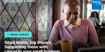 ***Do not publish*** Bupa Small Business Academy: Supporting your business through long-term sickness and cancer