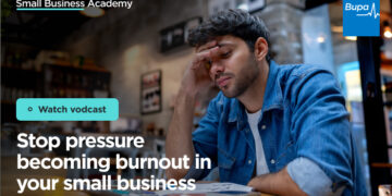 **DO NOT PUBLISH**Stop pressure becoming burnout in your small business &ndash; Bupa