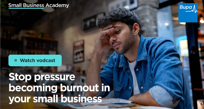 **DO NOT PUBLISH**Stop pressure becoming burnout in your small business – Bupa